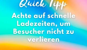 Achte auf schnelle Ladezeiten, um Besucher nicht zu verlieren.